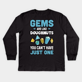 Gems are like Doughnuts  you can't have just one / gems hunting / gems lover / rock hunting lover Kids Long Sleeve T-Shirt